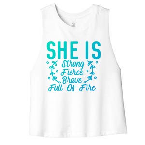 She Is Fierce Strong Brave Full Of Fire Motivational Great Gift Women's Racerback Cropped Tank