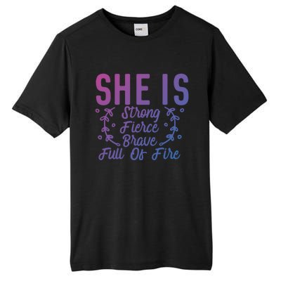 She Is Fierce Strong Brave Full Of Fire Motivational Great Gift Tall Fusion ChromaSoft Performance T-Shirt