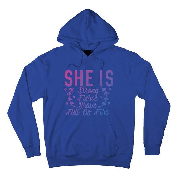 She Is Fierce Strong Brave Full Of Fire Motivational Great Gift Hoodie