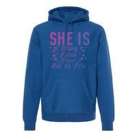 She Is Fierce Strong Brave Full Of Fire Motivational Great Gift Premium Hoodie