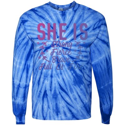 She Is Fierce Strong Brave Full Of Fire Motivational Great Gift Tie-Dye Long Sleeve Shirt