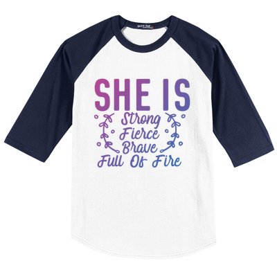 She Is Fierce Strong Brave Full Of Fire Motivational Great Gift Baseball Sleeve Shirt