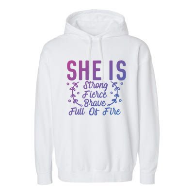 She Is Fierce Strong Brave Full Of Fire Motivational Great Gift Garment-Dyed Fleece Hoodie