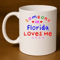 Someone In Florida Loves Me 11oz C Handle Ceramic Mug