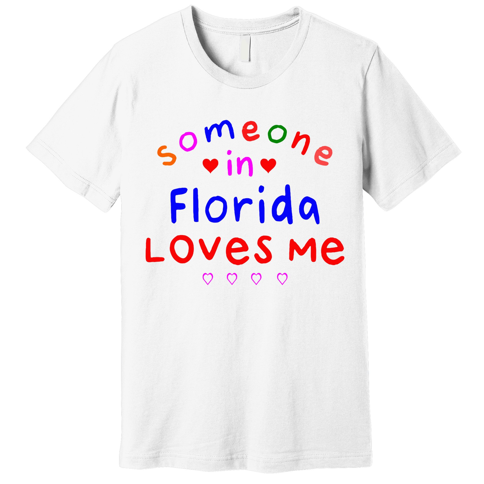 Someone In Florida Loves Me Premium T-Shirt
