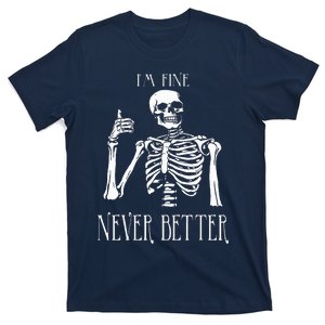 Skeleton IM Fine Never Better T-Shirt