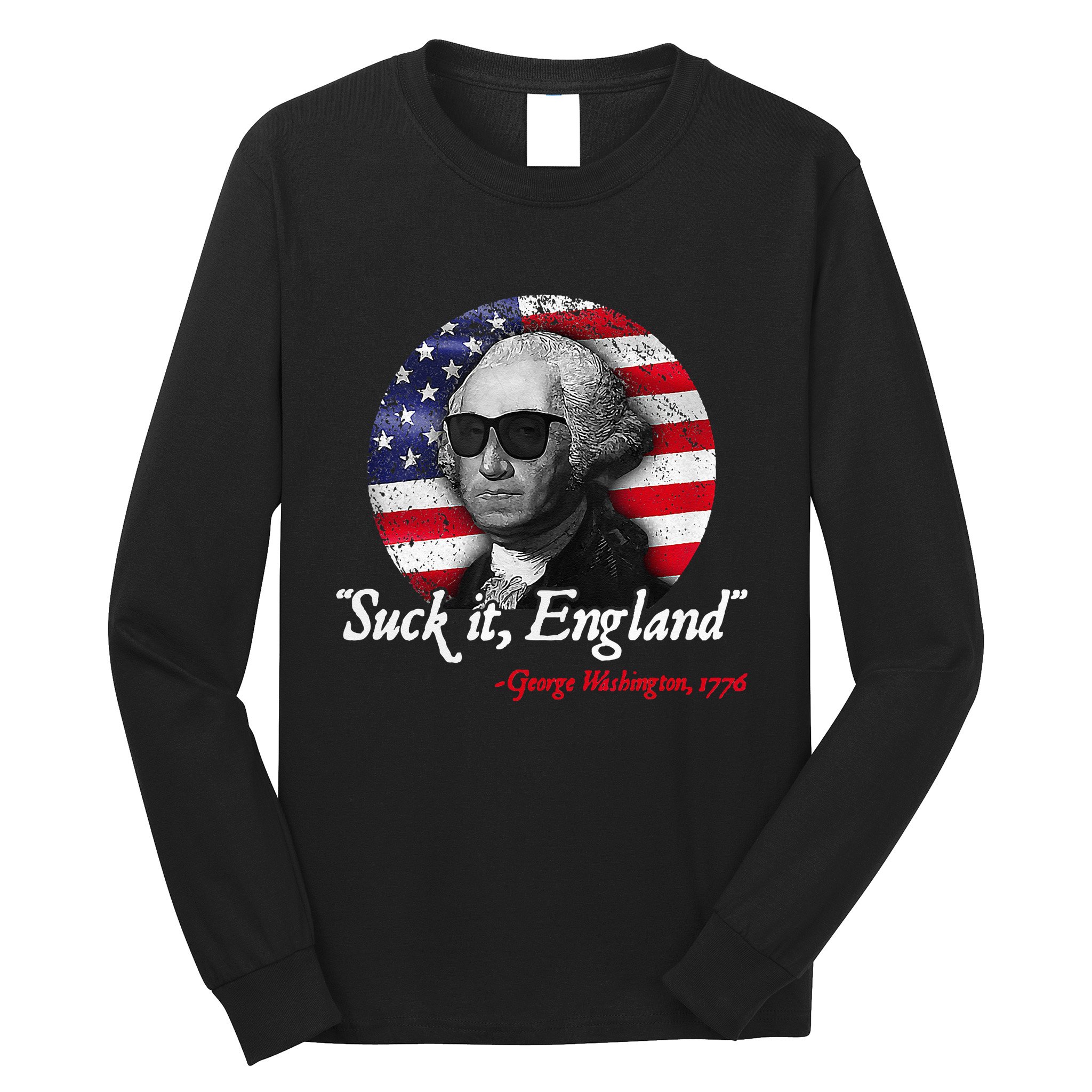 Suck It Funny England 4th of July George Washington Funny Long Sleeve Shirt