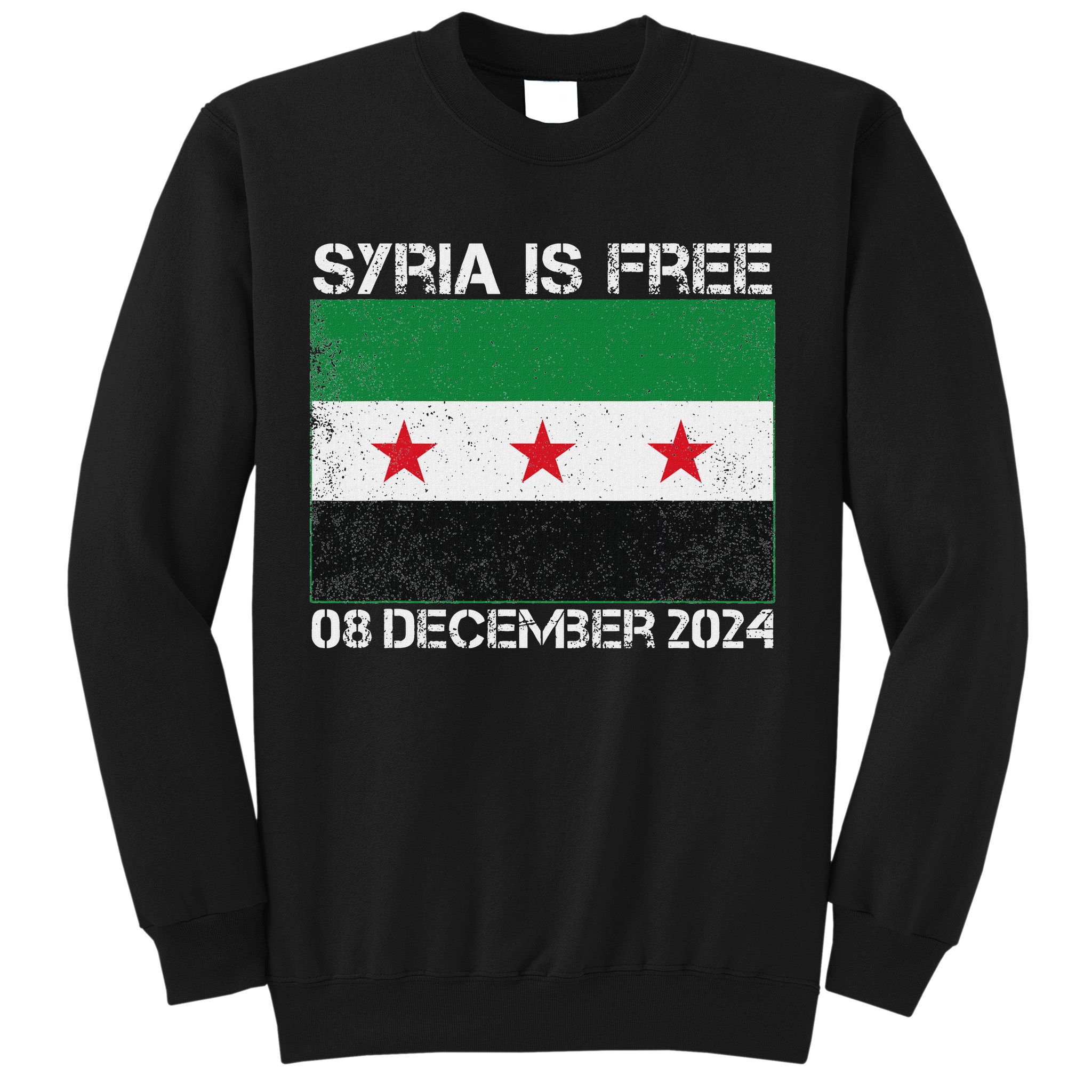 Syria Is Finally Free Celebrate The Freedom March Syria Free Sweatshirt