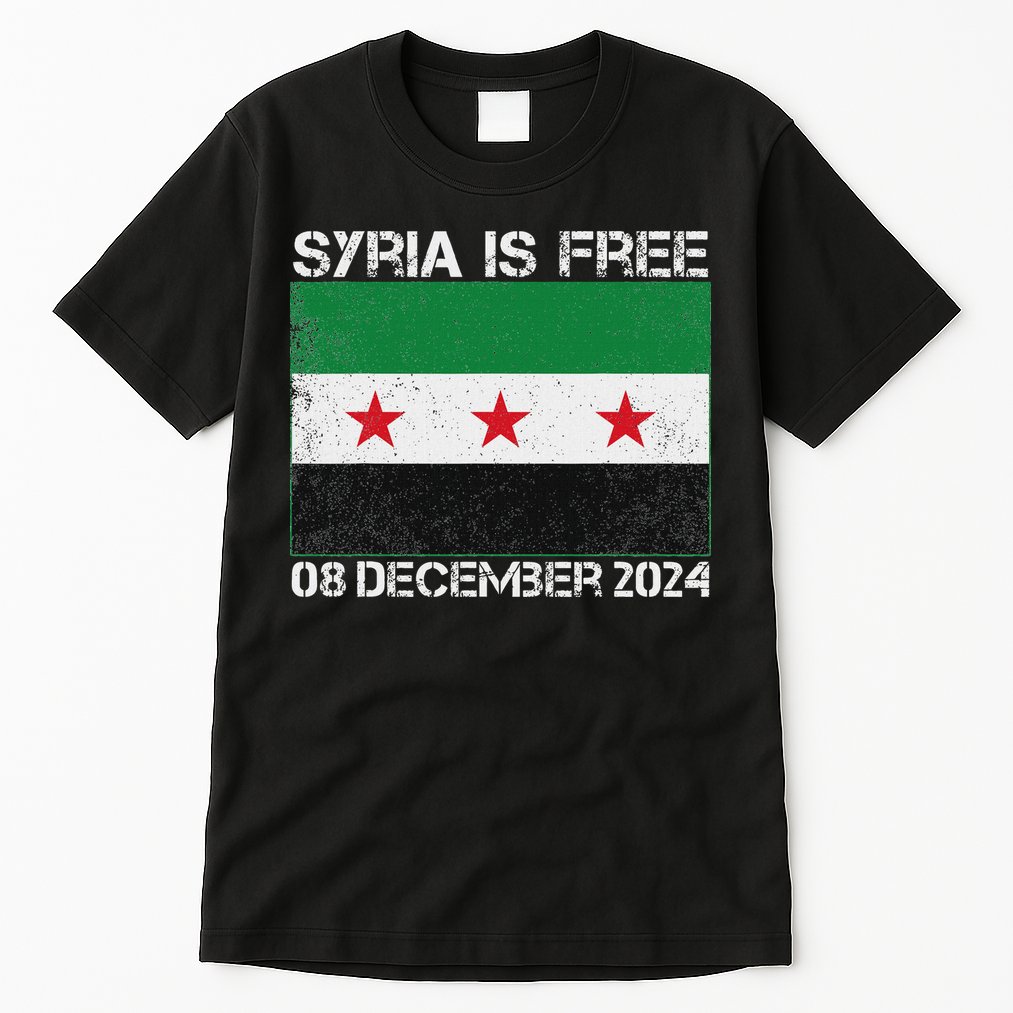 Syria Is Finally Free Celebrate The Freedom March Syria Free Tall T-Shirt