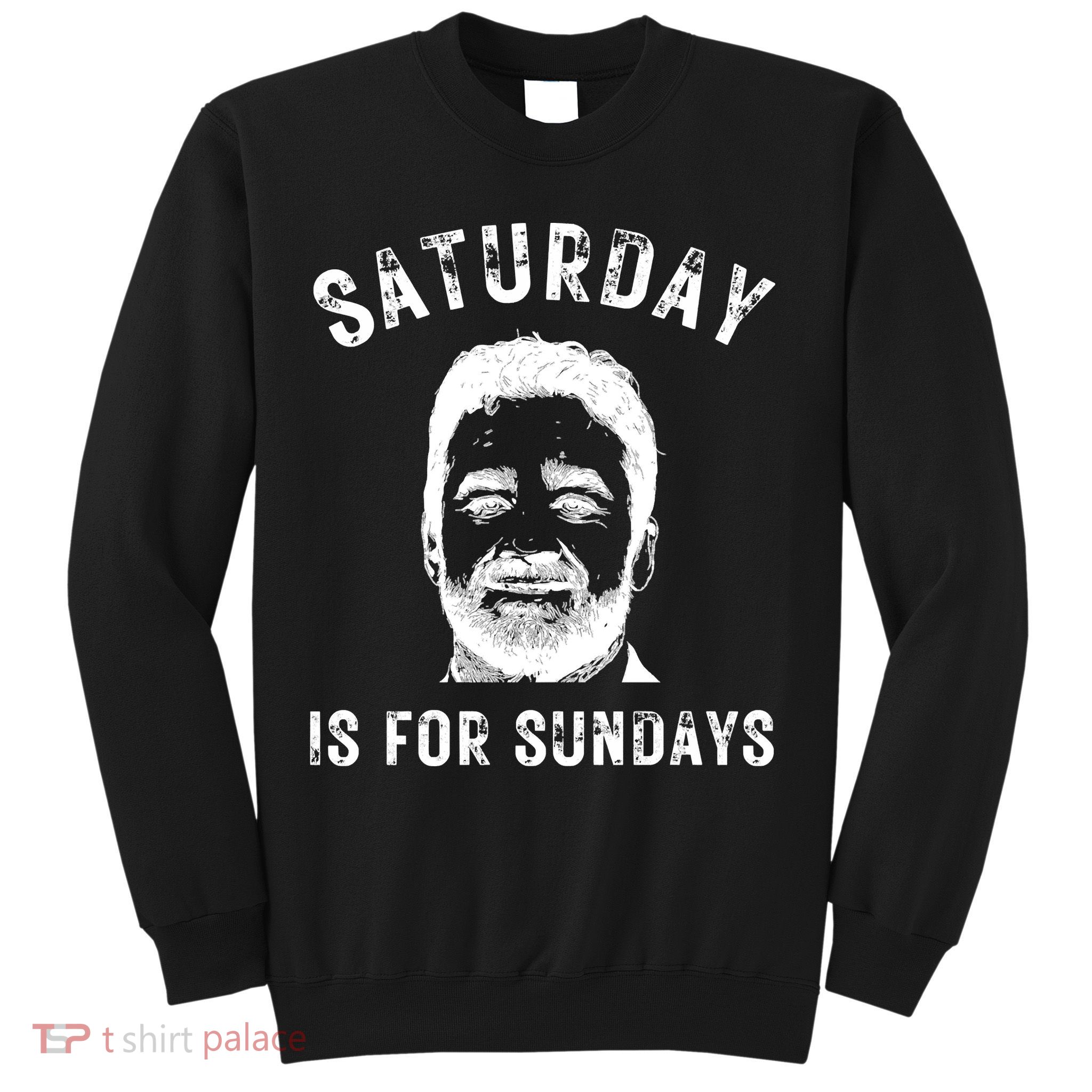 Saturday Is For Sundays Football Head Coach Jeff Saturday Sweatshirt