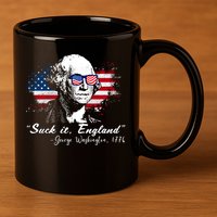 Suck It Funny England 4th Of July George Washington Funny 11oz C Handle Ceramic Mug