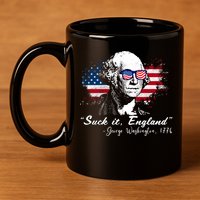 Suck It Funny England 4th Of July George Washington Funny 11oz C Handle Ceramic Mug