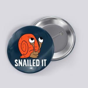 Snailed It Funny Snails Snail Lovers Button