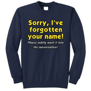 Sorry IVe Forgotten Your Name Tall Sweatshirt