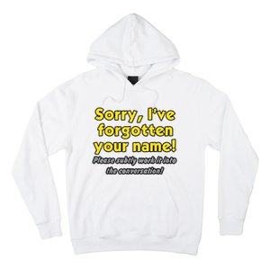 Sorry IVe Forgotten Your Name Hoodie