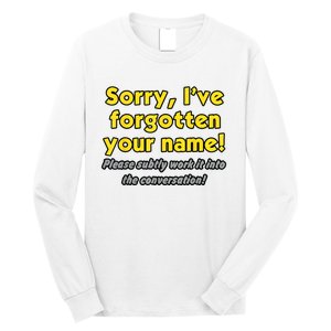 Sorry IVe Forgotten Your Name Long Sleeve Shirt