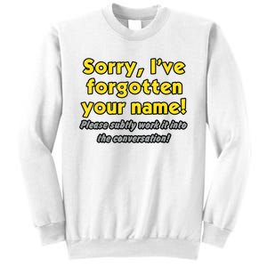 Sorry IVe Forgotten Your Name Sweatshirt