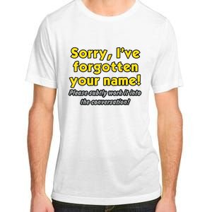 Sorry IVe Forgotten Your Name Adult ChromaSoft Performance T-Shirt