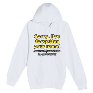 Sorry IVe Forgotten Your Name Premium Pullover Hoodie