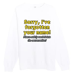 Sorry IVe Forgotten Your Name Premium Crewneck Sweatshirt