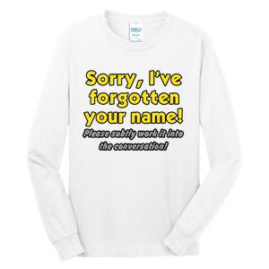 Sorry IVe Forgotten Your Name Tall Long Sleeve T-Shirt