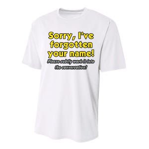 Sorry IVe Forgotten Your Name Performance Sprint T-Shirt