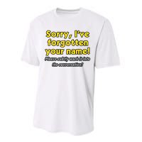 Sorry IVe Forgotten Your Name Performance Sprint T-Shirt