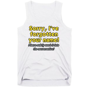 Sorry IVe Forgotten Your Name Tank Top