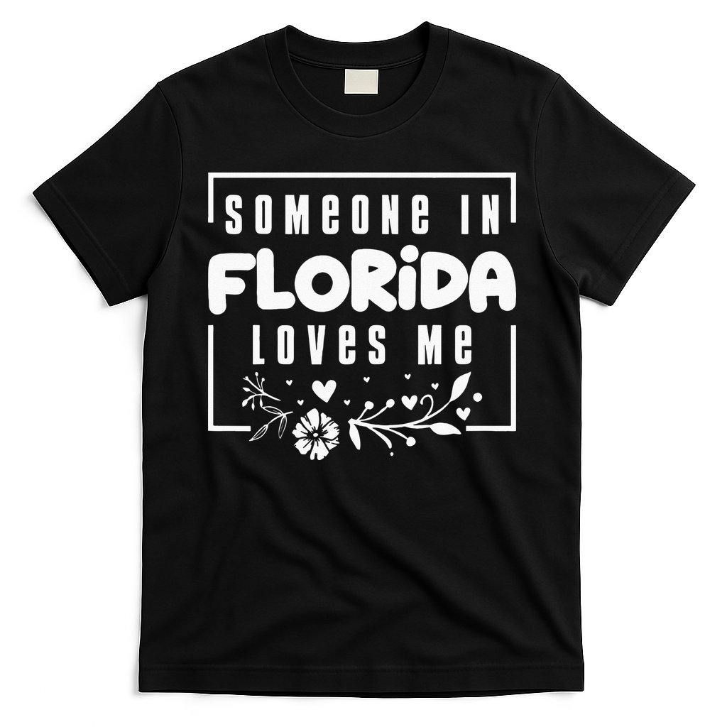 Someone In Florida Loves Me T-Shirt