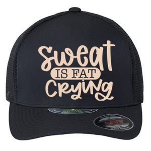 Sweat Is Fat Crying Bodybuiling Gift Flexfit Unipanel Trucker Cap