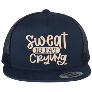 Sweat Is Fat Crying Bodybuiling Gift Flat Bill Trucker Hat