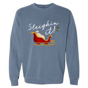 Sleighin It Funny Christmas Pun Sleighing Santa Sleigh Xmas Gift Garment-Dyed Sweatshirt