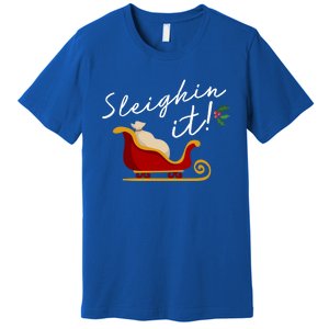 Sleighin It Funny Christmas Pun Sleighing Santa Sleigh Xmas Gift Premium T-Shirt