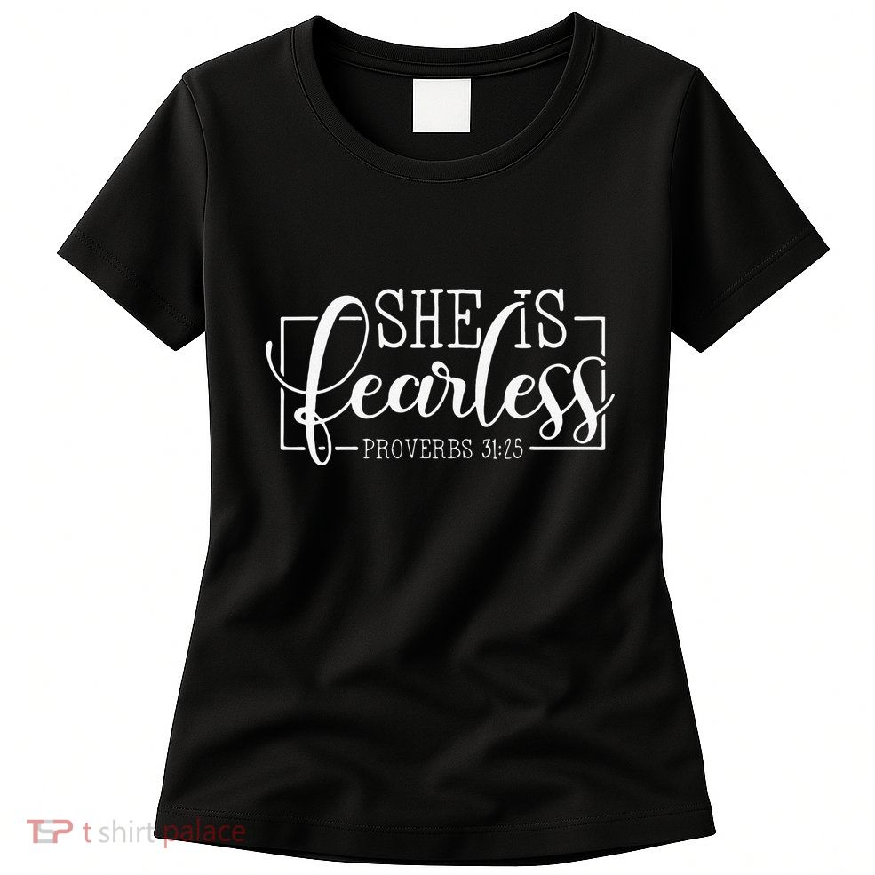 She is Fearless Proverbs 3125 funny Christian quotes Womens T-Shirt
