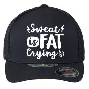 Sweat Is Fat Crying Fun Doodle Funny Workout Saying Cry Gift Flexfit Unipanel Trucker Cap