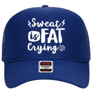 Sweat Is Fat Crying Fun Doodle Funny Workout Saying Cry Gift High Crown Mesh Back Trucker Hat