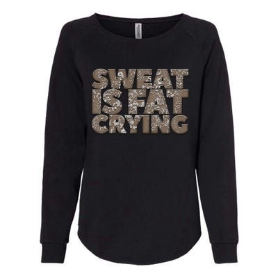 Sweat Is Fat Crying Funny Comical Gift Fitness Gym Gift Womens California Wash Sweatshirt