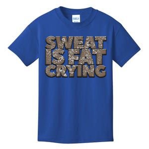 Sweat Is Fat Crying Funny Comical Gift Fitness Gym Gift Kids T-Shirt