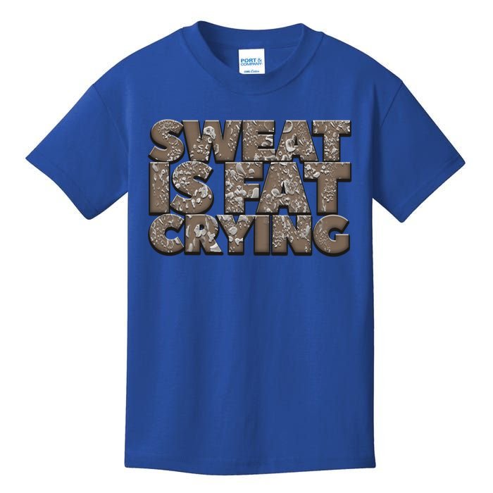 Sweat Is Fat Crying Funny Comical Gift Fitness Gym Gift Kids T-Shirt