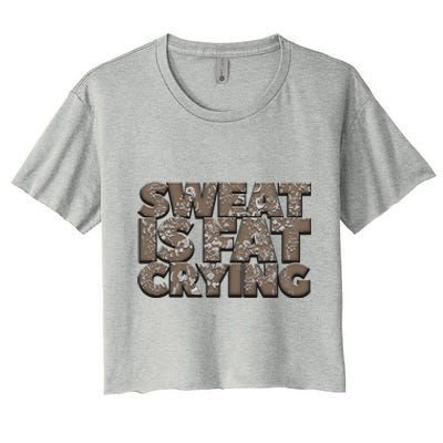 Sweat Is Fat Crying Funny Comical Gift Fitness Gym Gift Women's Crop Top Tee