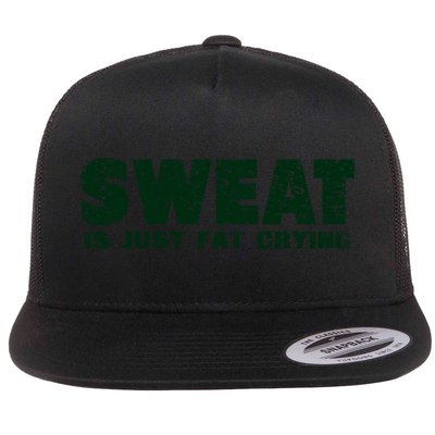 Sweat Is Fat Crying Gift Flatbill Hat
