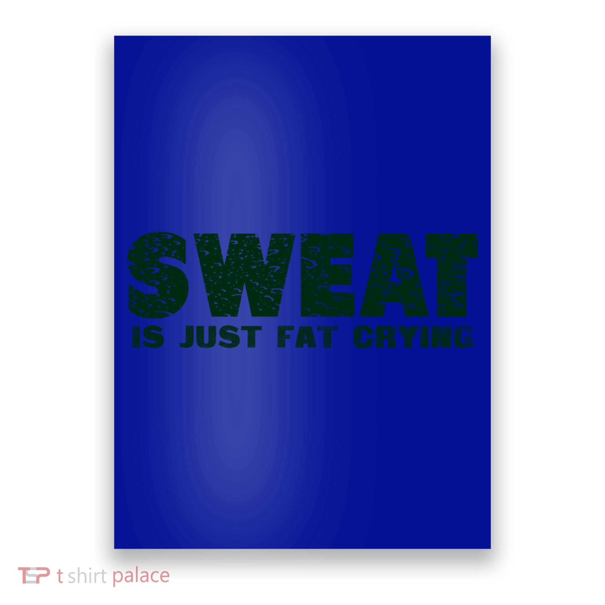 Sweat Is Fat Crying Gift Poster