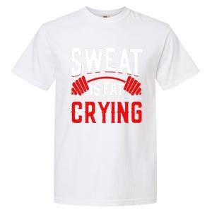 Sweat Is Fat Crying Gift Garment-Dyed Heavyweight T-Shirt