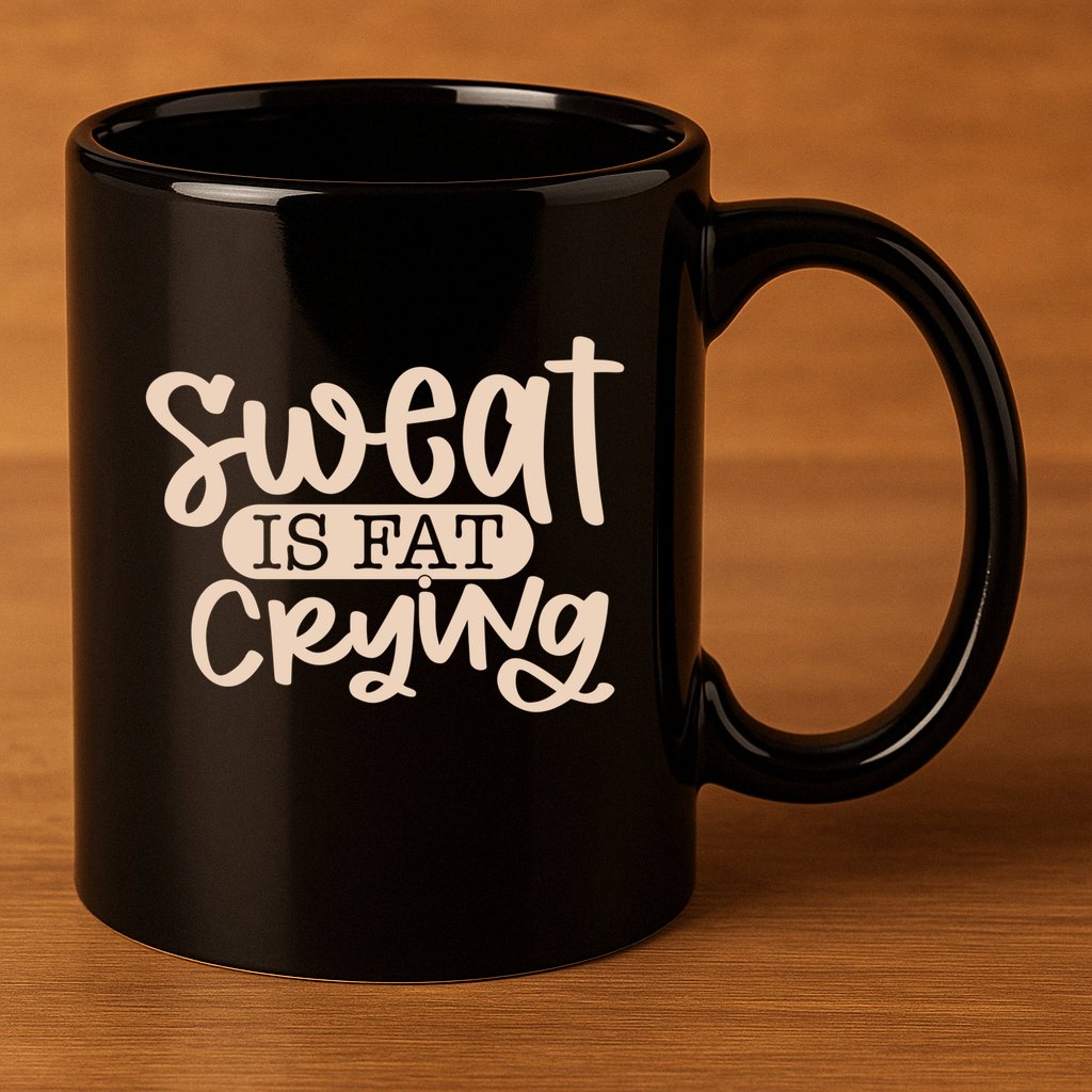 Sweat Is Fat Crying Gift 11oz C Handle Ceramic Mug