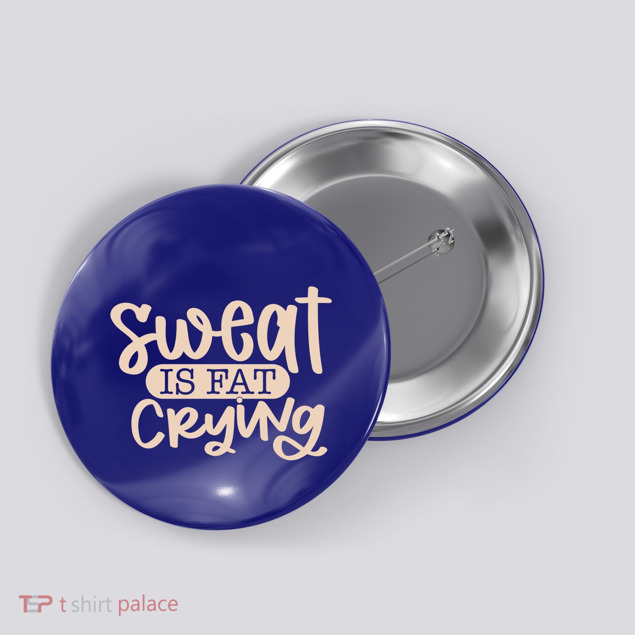 Sweat Is Fat Crying Gift Button