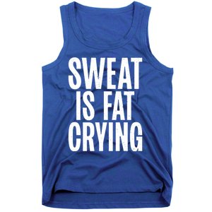 Sweat Is Fat Crying Funny Fat Funny Gift Tank Top