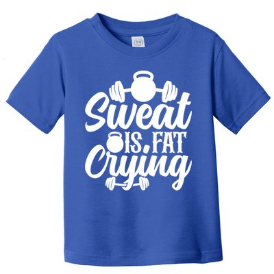 Sweat Is Fat Crying Workout Fitness Gym Funny Bodybuilding Gift Toddler T-Shirt