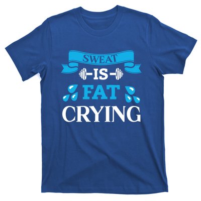 Sweat Is Fat Crying Workout Gym Fitness Gift T-Shirt