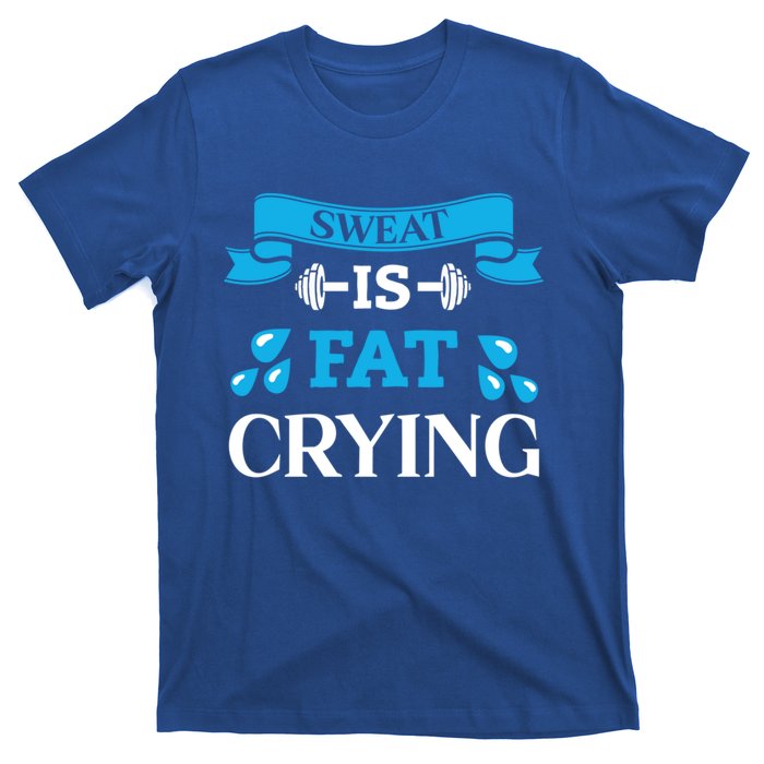 Sweat Is Fat Crying Workout Gym Fitness Gift T-Shirt