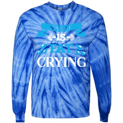 Sweat Is Fat Crying Workout Gym Fitness Gift Tie-Dye Long Sleeve Shirt